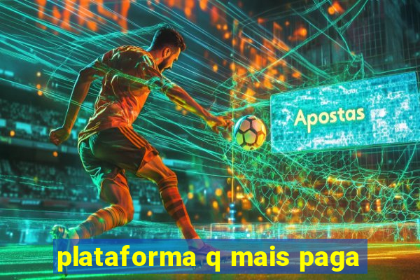 plataforma q mais paga